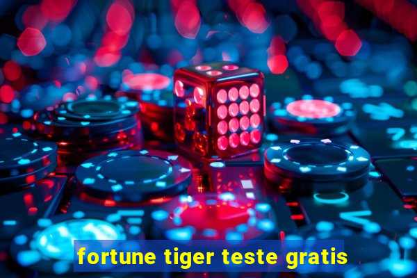 fortune tiger teste gratis